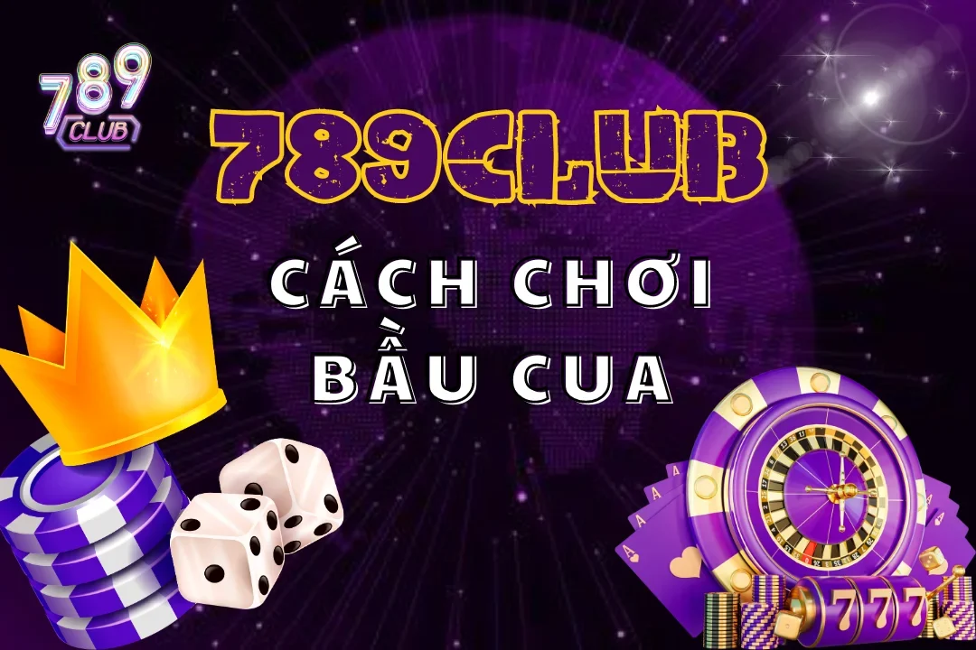Nắm lấy bí quyết chơi bầu cua hiệu quả nhất chỉ với một cú lắc