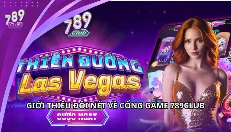 Giới thiệu đôi nét công game 789Club