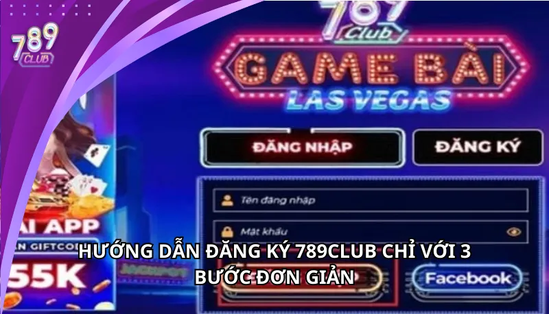 Hướng dẫn đăng ký 789CLUB chỉ với 3 bước đơn giản