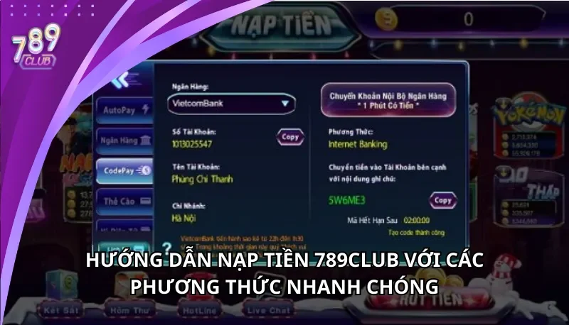 Hướng dẫn nạp tiền 789Club với các phương thức