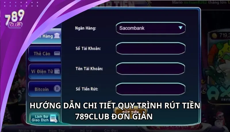 Hướng dẫn chi tiết quy trình rút tiền 789Club