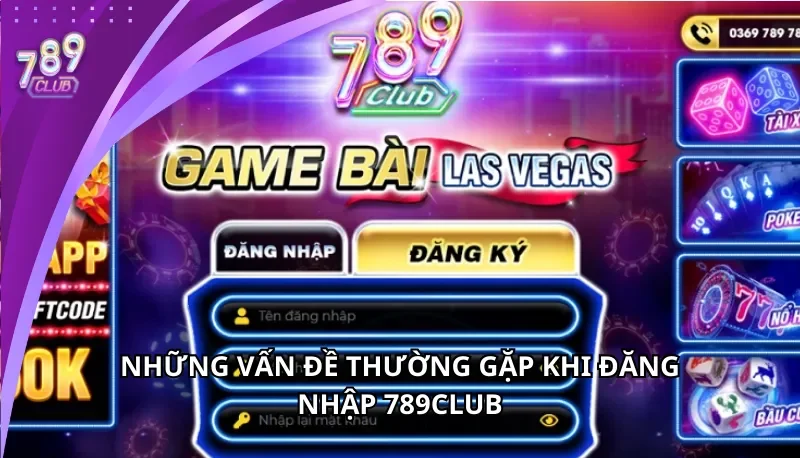 Vấn đề thường gặp khi đăng nhập 789Club