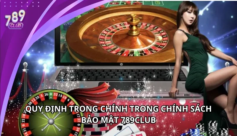 Quy định trong chính sách bảo mật tại 789Club