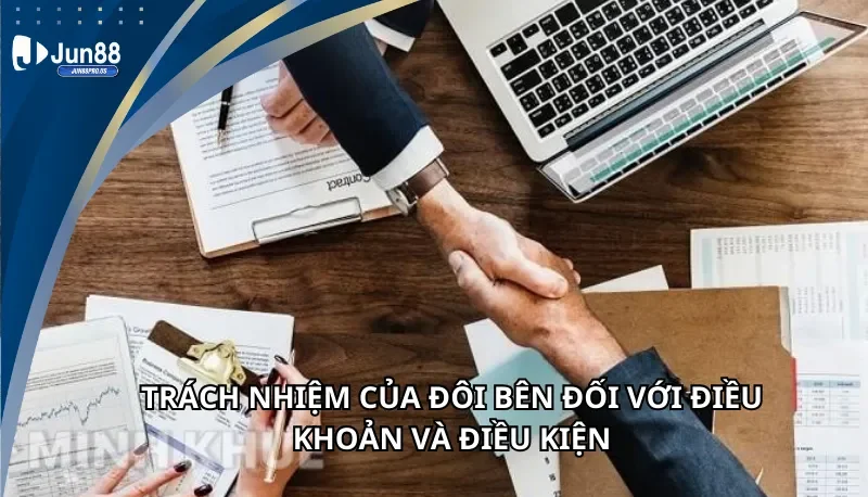 Trách nhiệm của đôi bên đối với điều khoản điều kiện tham gia